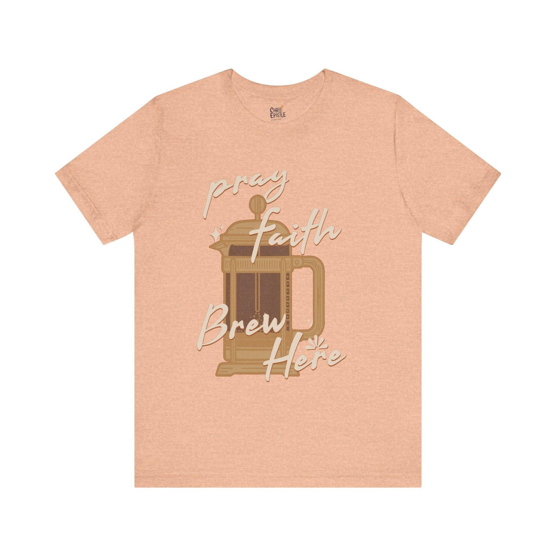 Faith Brew | T-Shirt | Drink Coffee, Pray, and Be Blessed!.